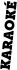 KARAOKÉ