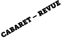 CABARET – REVUE